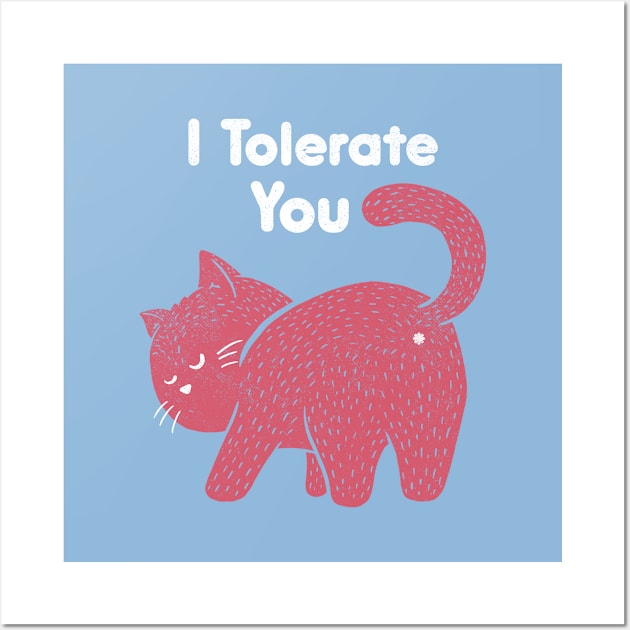 I Tolerate You Wall Art by Tobe_Fonseca